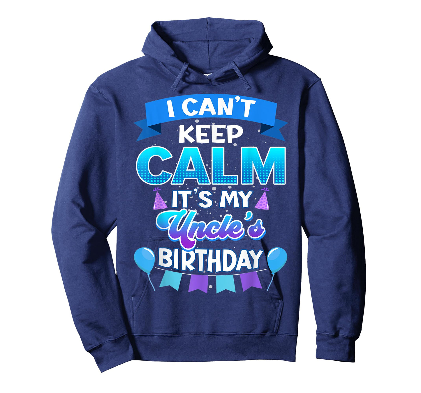 I Cant Keep Calm Its My Uncle Birthday Shirt Bday T-Shirt