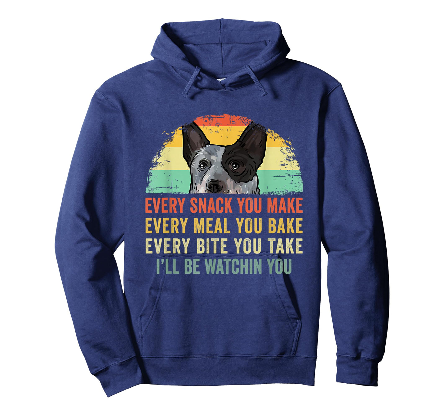 Every Snack You Make Funny Australian Cattle Dog Mom Dad T-Shirt