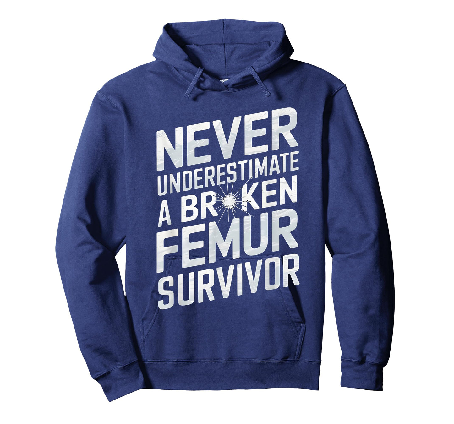 Never Underestimate A Broken Femur Survivor T-Shirt