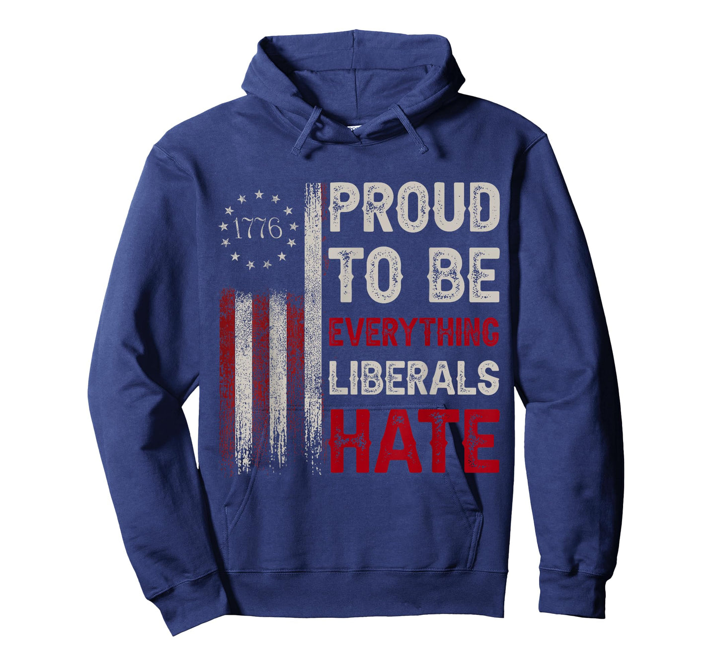Proud To Be Everything Liberals Hate 1776 Flag T-Shirt