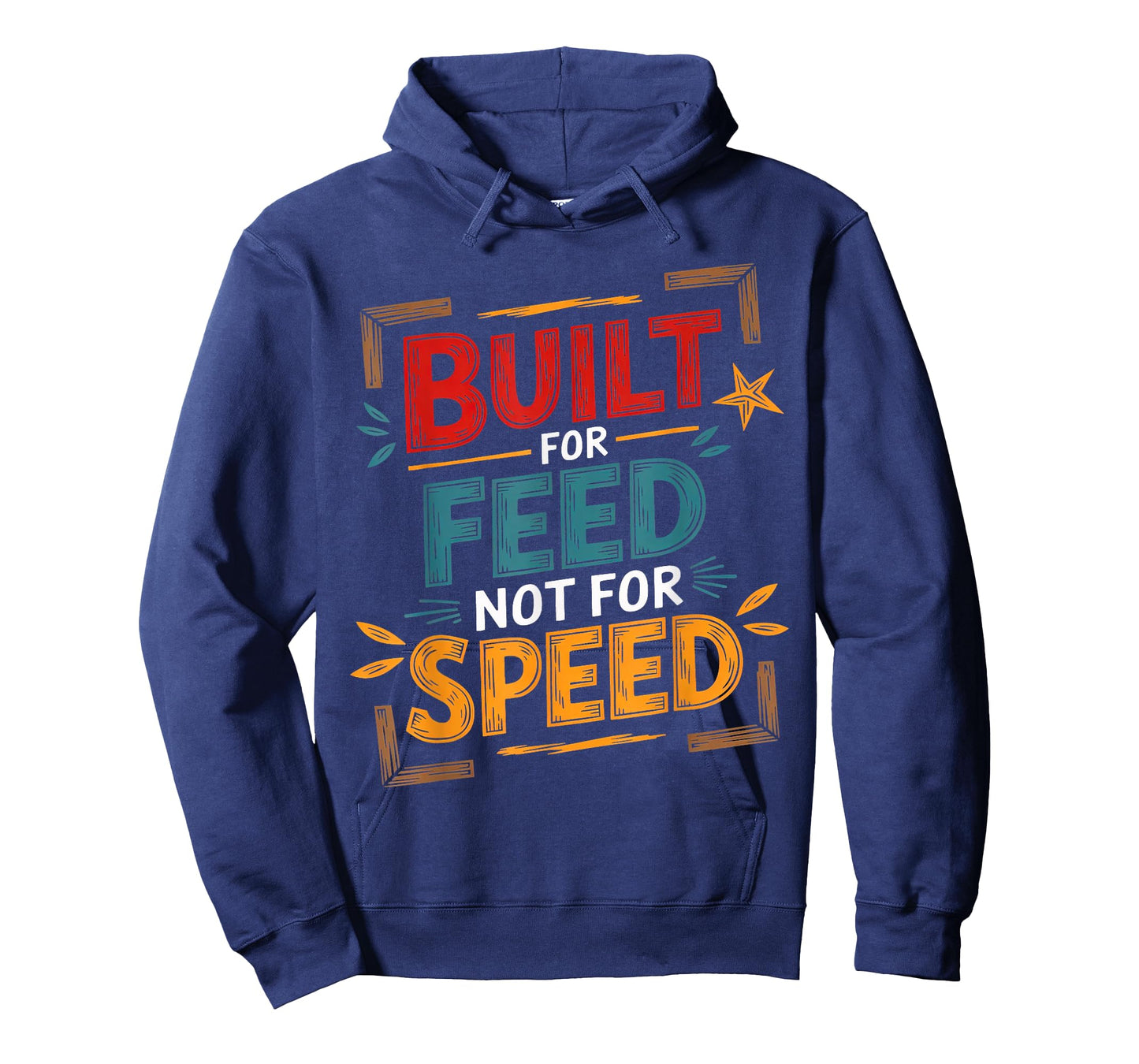 Food Built for Feed not for Speed Men Women Sarcastic Food T-Shirt
