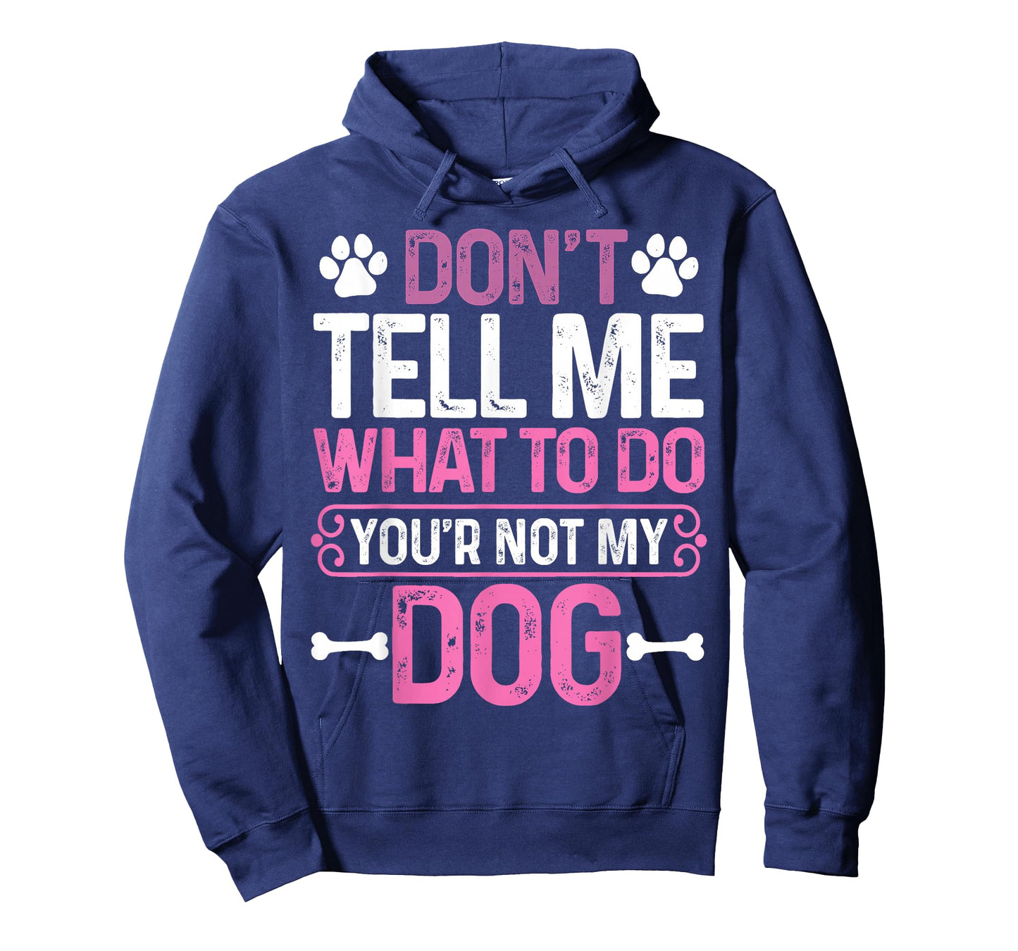 Funny Sarcastic Don't Tell Me What to Do You're Not My Dog T-Shirt
