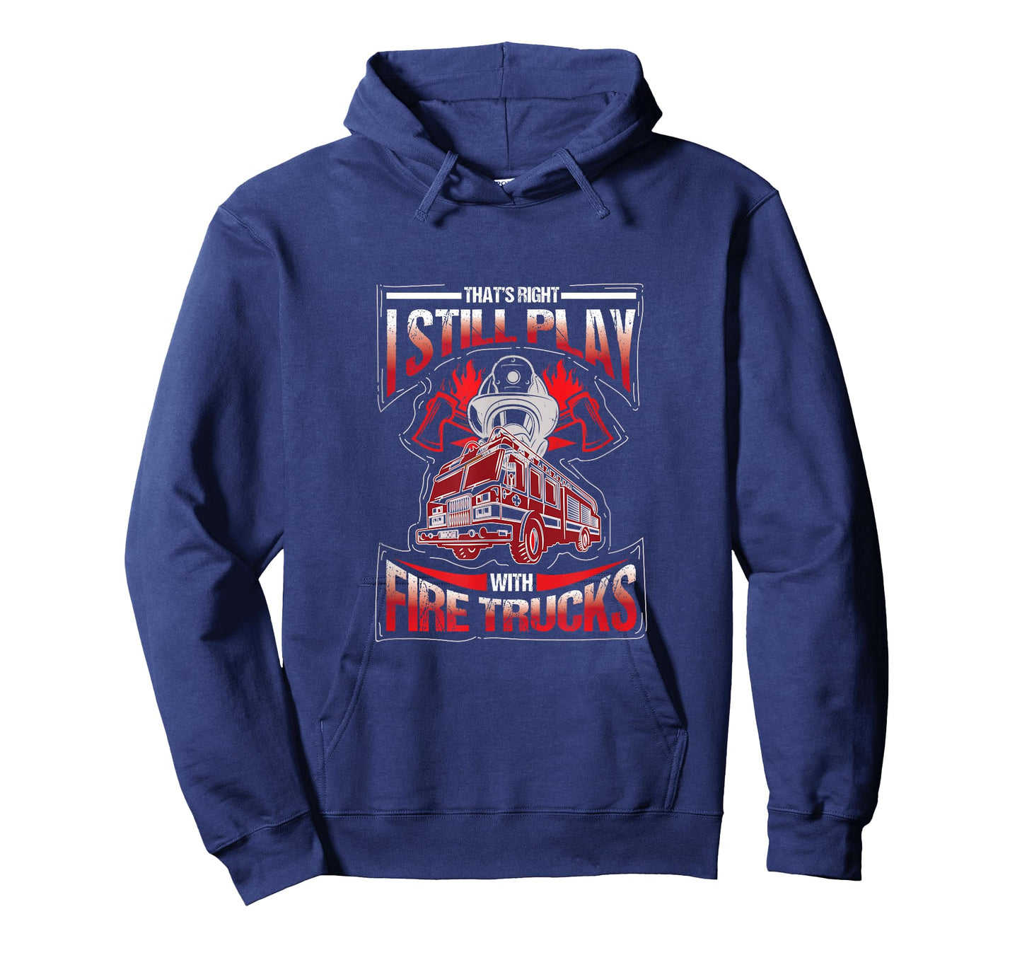 I'm still playing with fire trucks. Fun T-Shirt