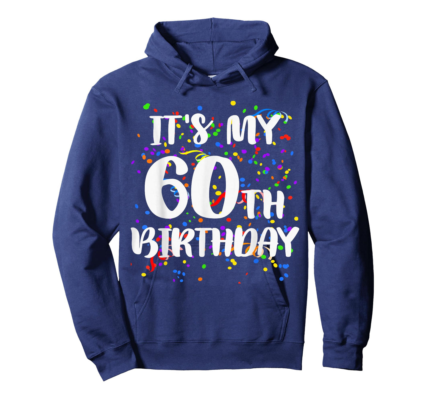 Its My 60th Birthday Shirt Happy Birthday Funny Gift Tshirt T-Shirt