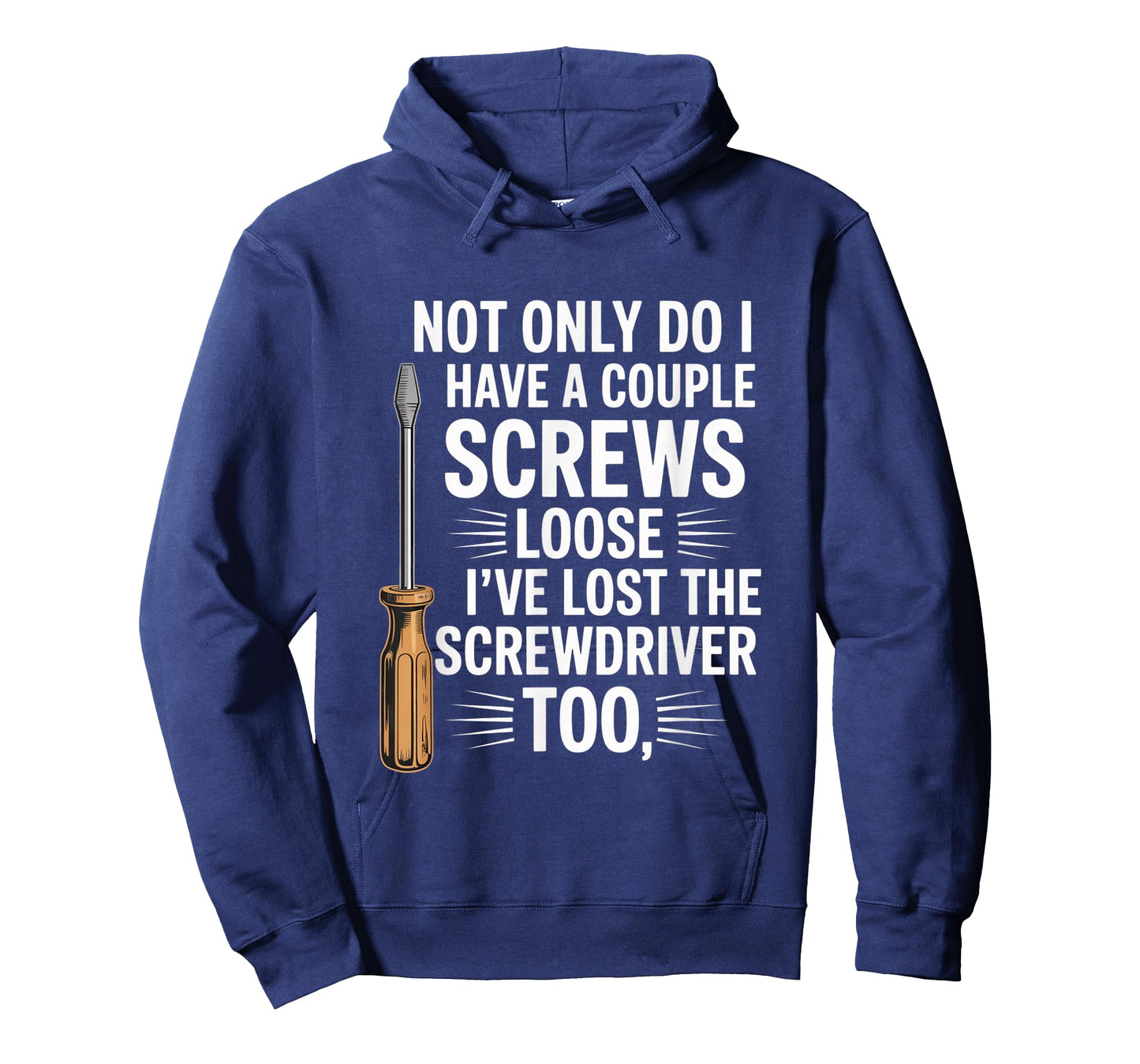 Not Only Do I Have a Couple of Screws Loose Funny Sarcasm T-Shirt