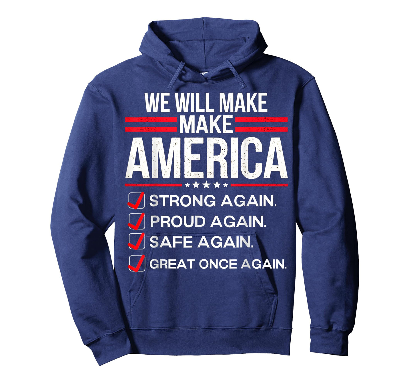 We Will Make America Strong Proud Safe Great Again T-Shirt