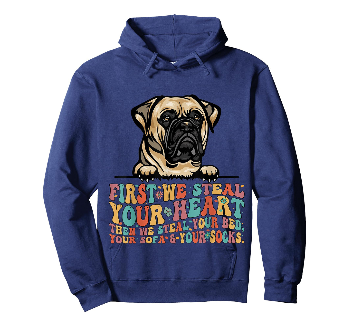 Bull Mastiff First We Steal Your Heart Then Bed Sofa Socks T-Shirt