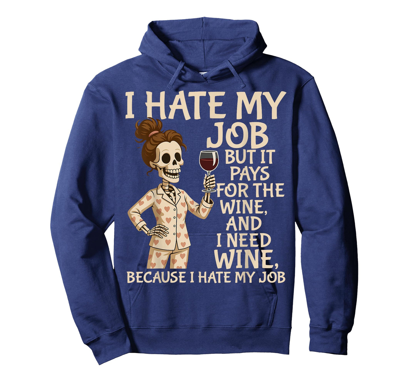 I Hate My Job But It Pays for The Wine and I Need Wine Funny T-Shirt