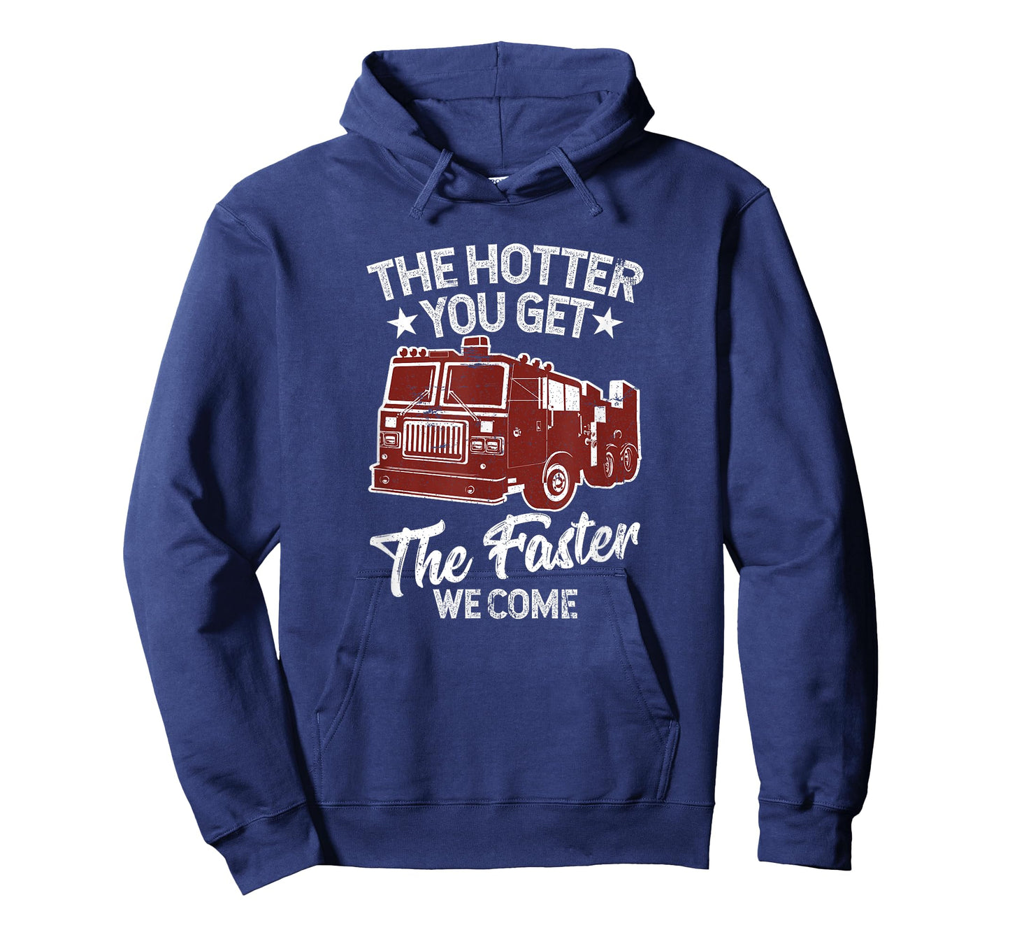 The Hotter You Get The Faster We Come Funny Firefighter T-Shirt
