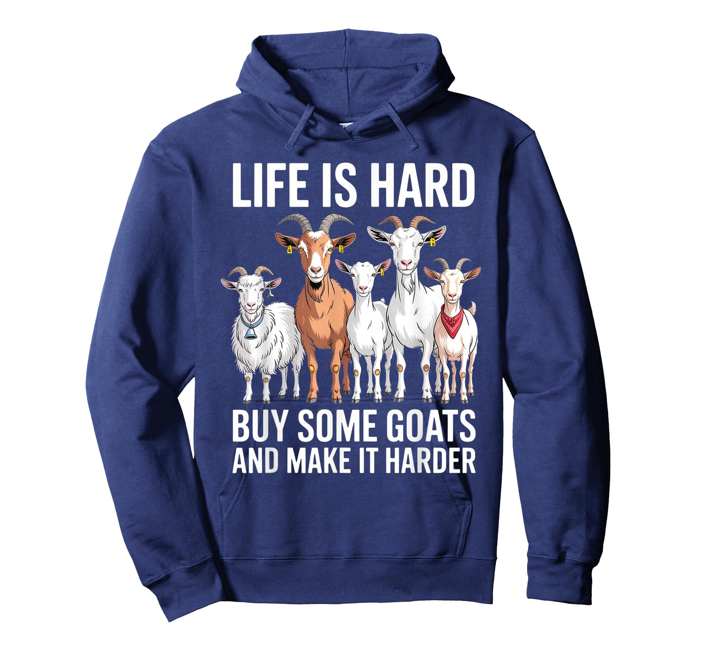 Life is Hard Buy Some Goats and Make it Harder T-Shirt