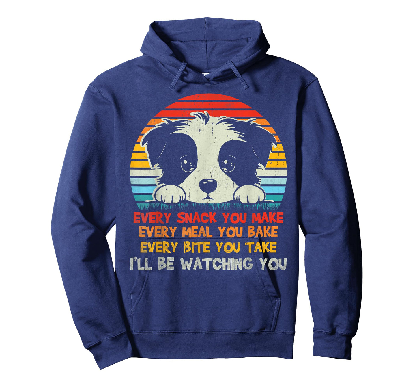 Every Snack You Make Border Collie I'll Be Watching Dog Dad Men Women Kids T-Shirt