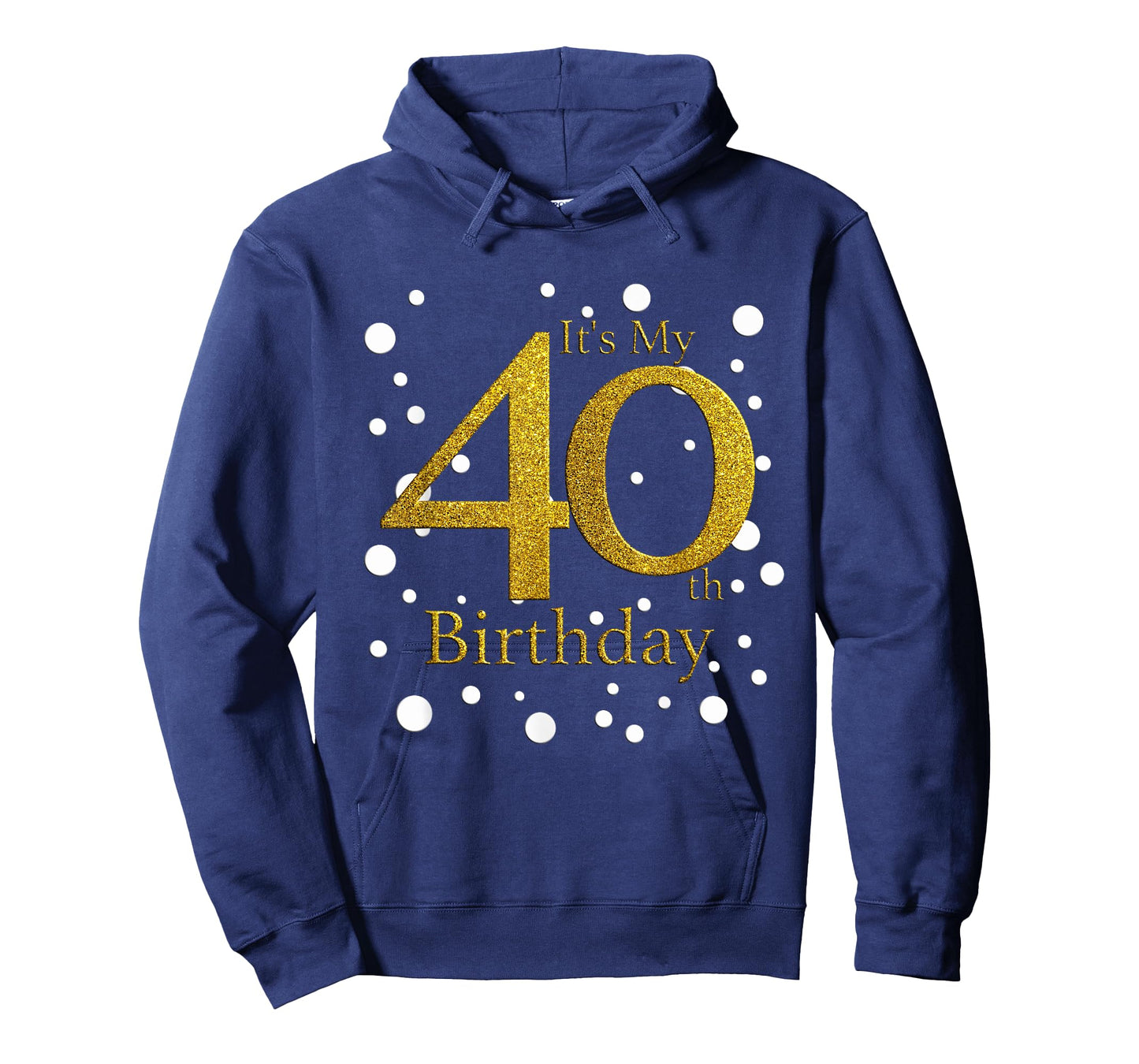 Its My 40th Birthday Shirt Happy Birthday Funny Gift TShirt T-Shirt