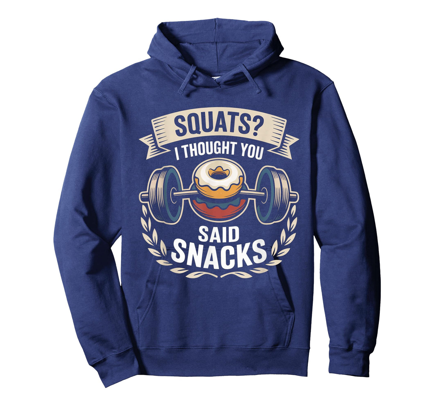 Squats I Thought You Said Snacks Funny Gym Workout Men Women T-Shirt