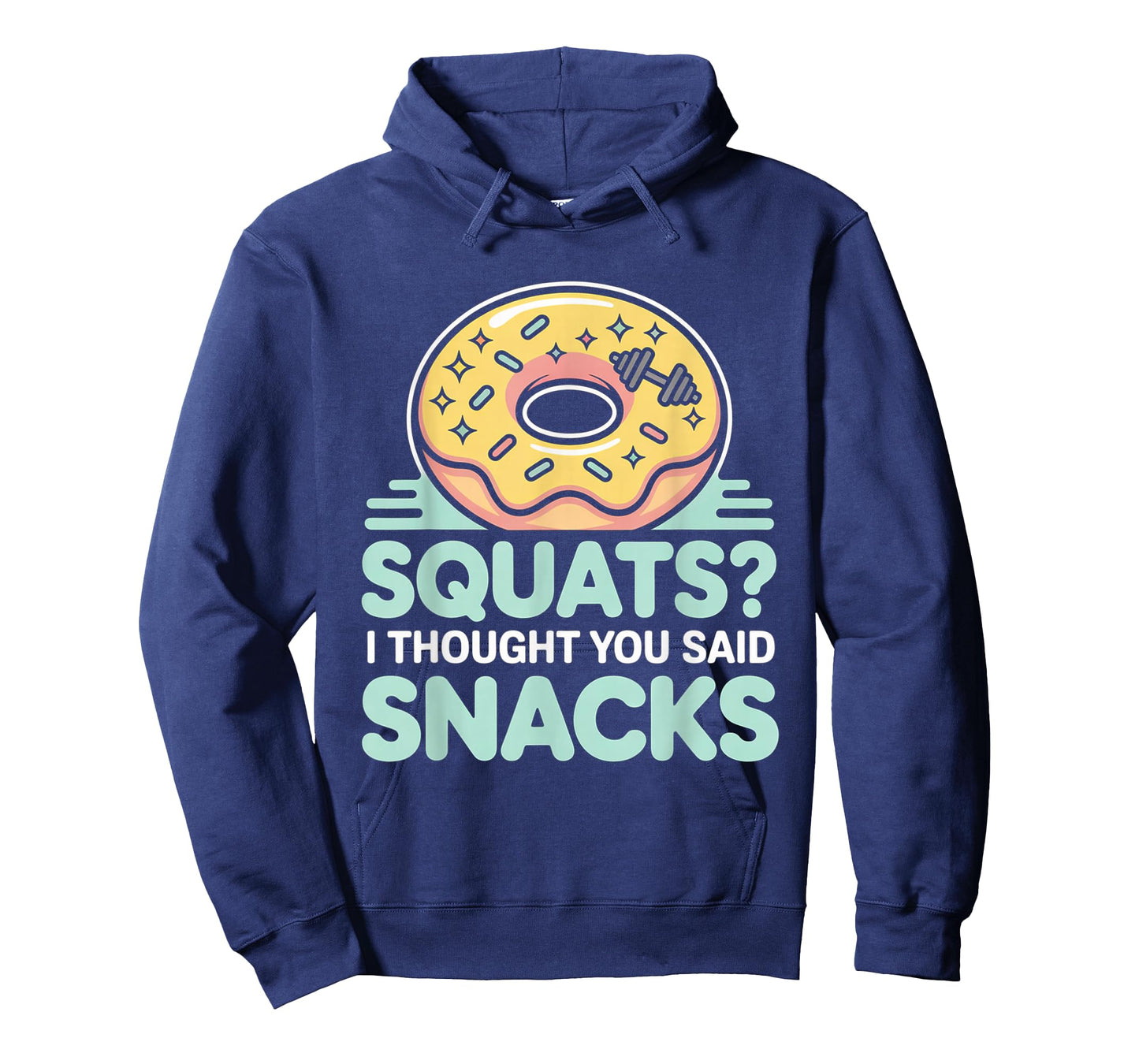 Squats I Thought You Said Snacks Funny Gym Workout Men Women T-Shirt