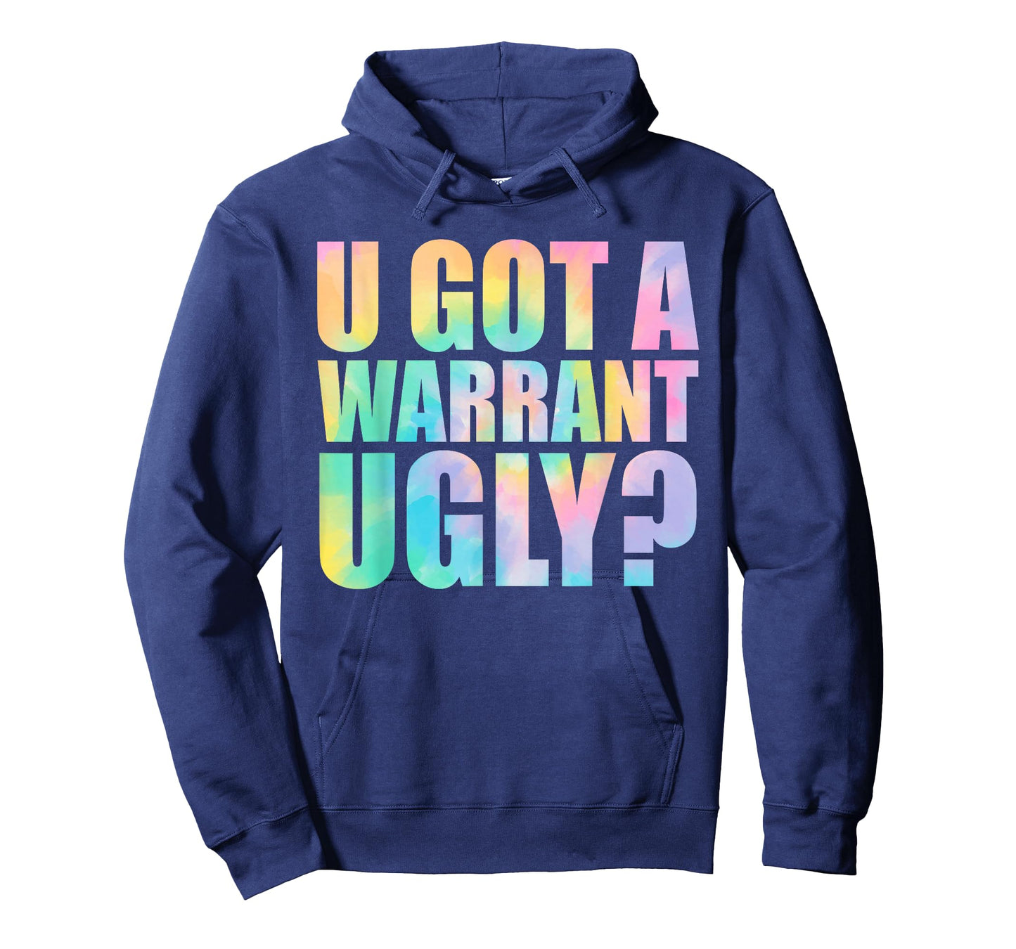 U Got A Warrant Ugly? Funny Design T-Shirt