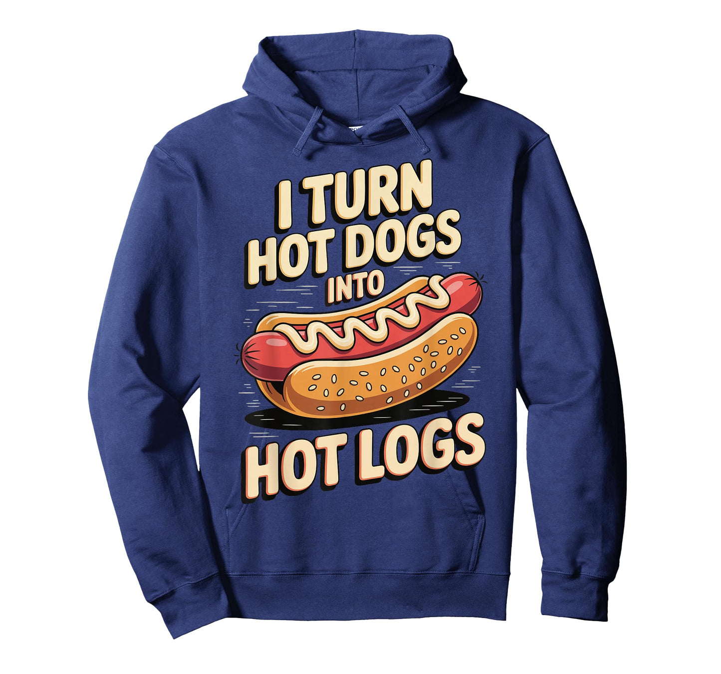 I Turn Hot Dogs Into Hot Logs T-Shirt