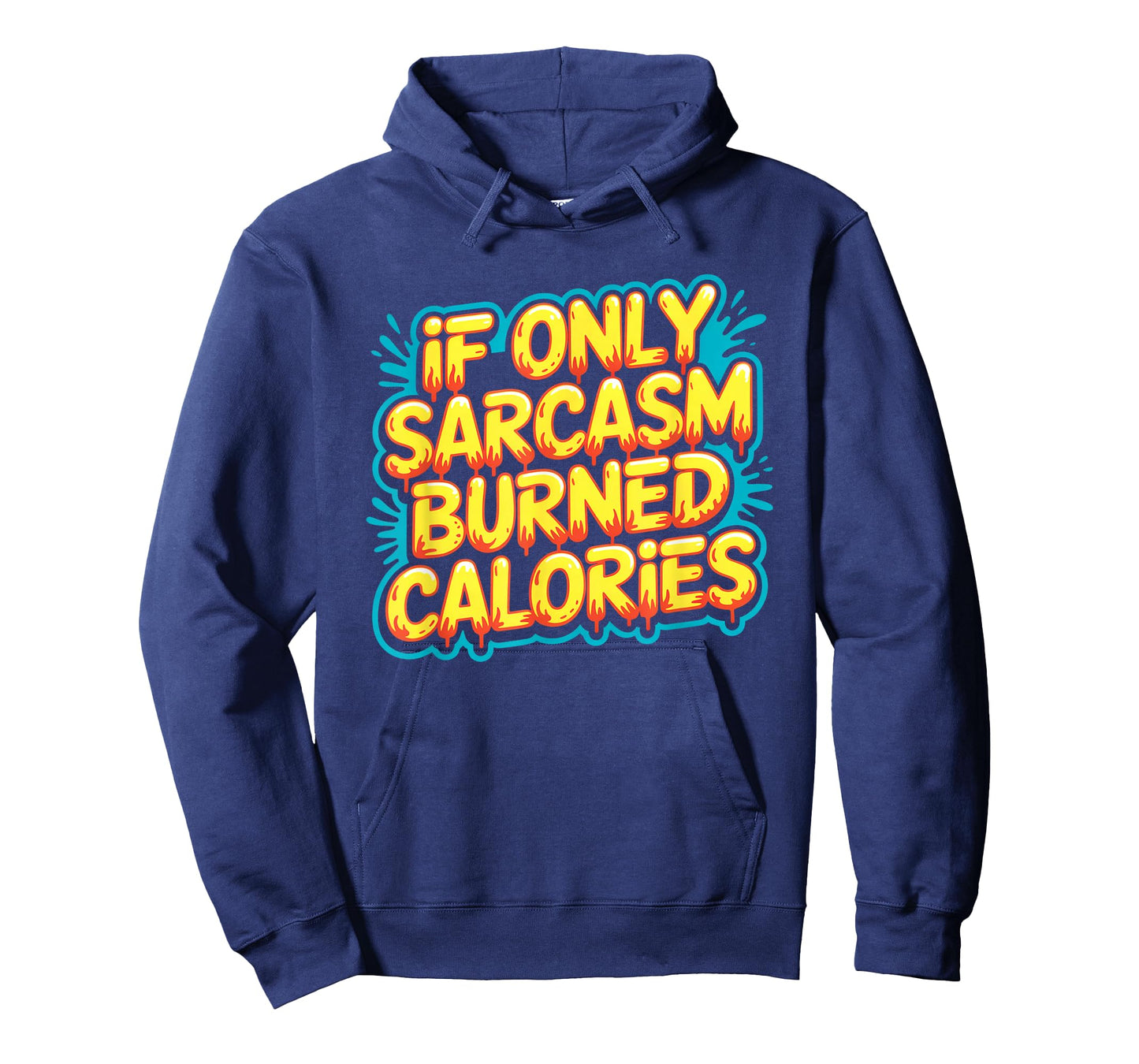 If Only Sarcasm Burned Calories Funny Gym Workout Men Women T-Shirt