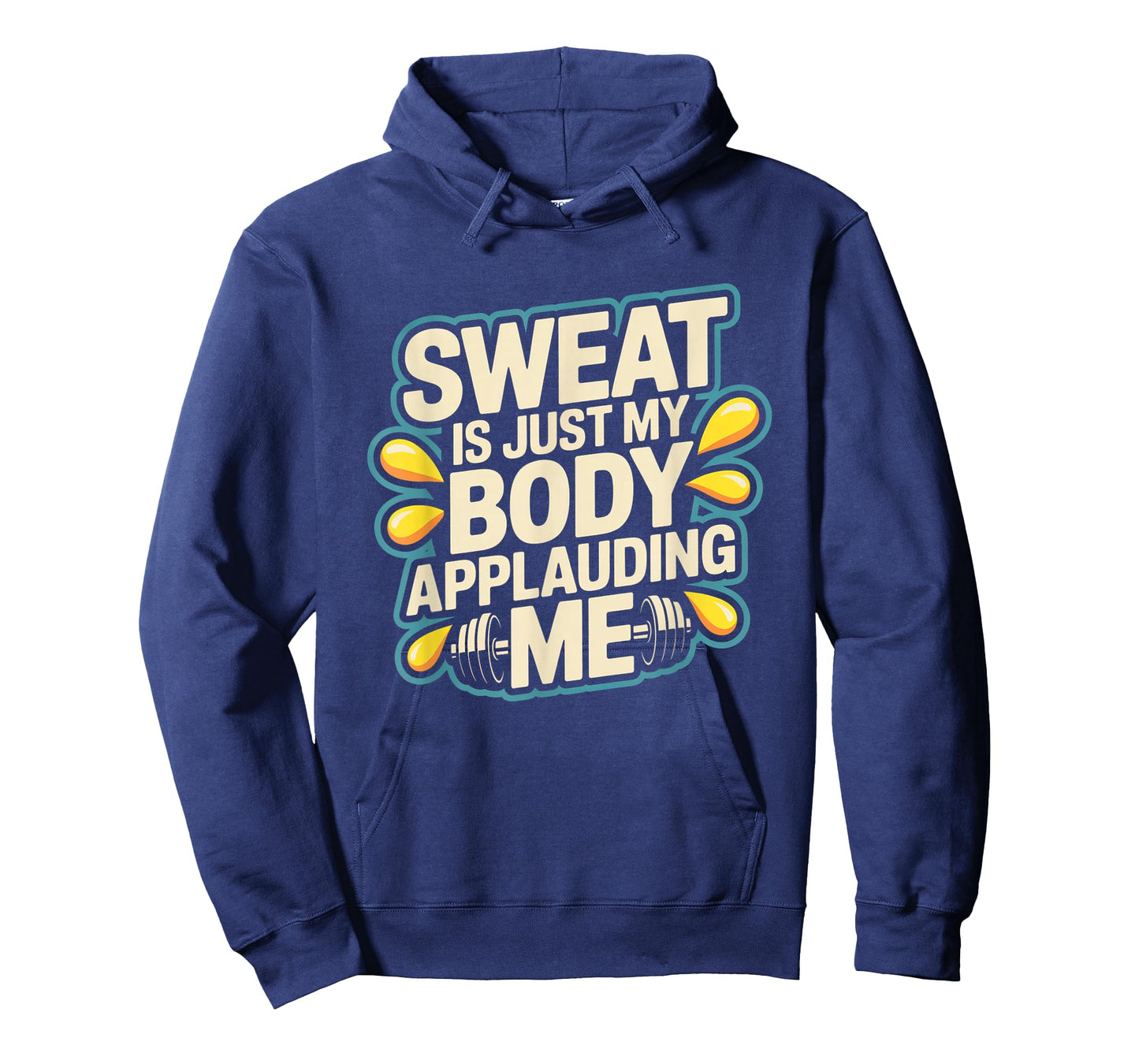 Sweat is My Body Applauding Me Funny Gym Workout Men Women T-Shirt