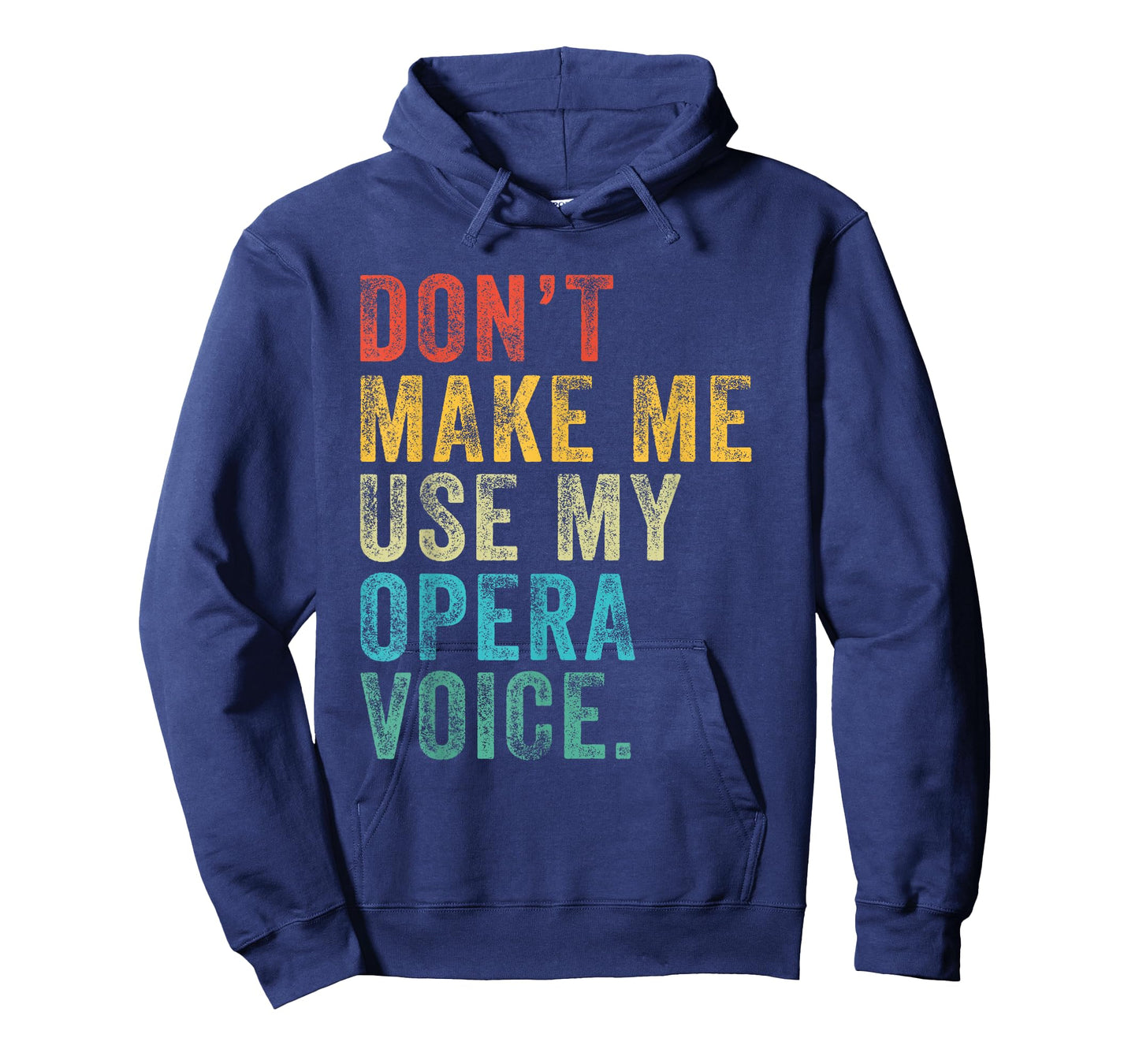 Don't Make Me Use My Opera Voice Funny Vintage Distressed T-Shirt