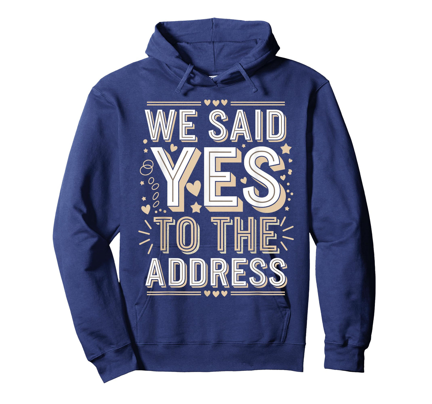 We Said Yes to The Address Funny Quote T-Shirt
