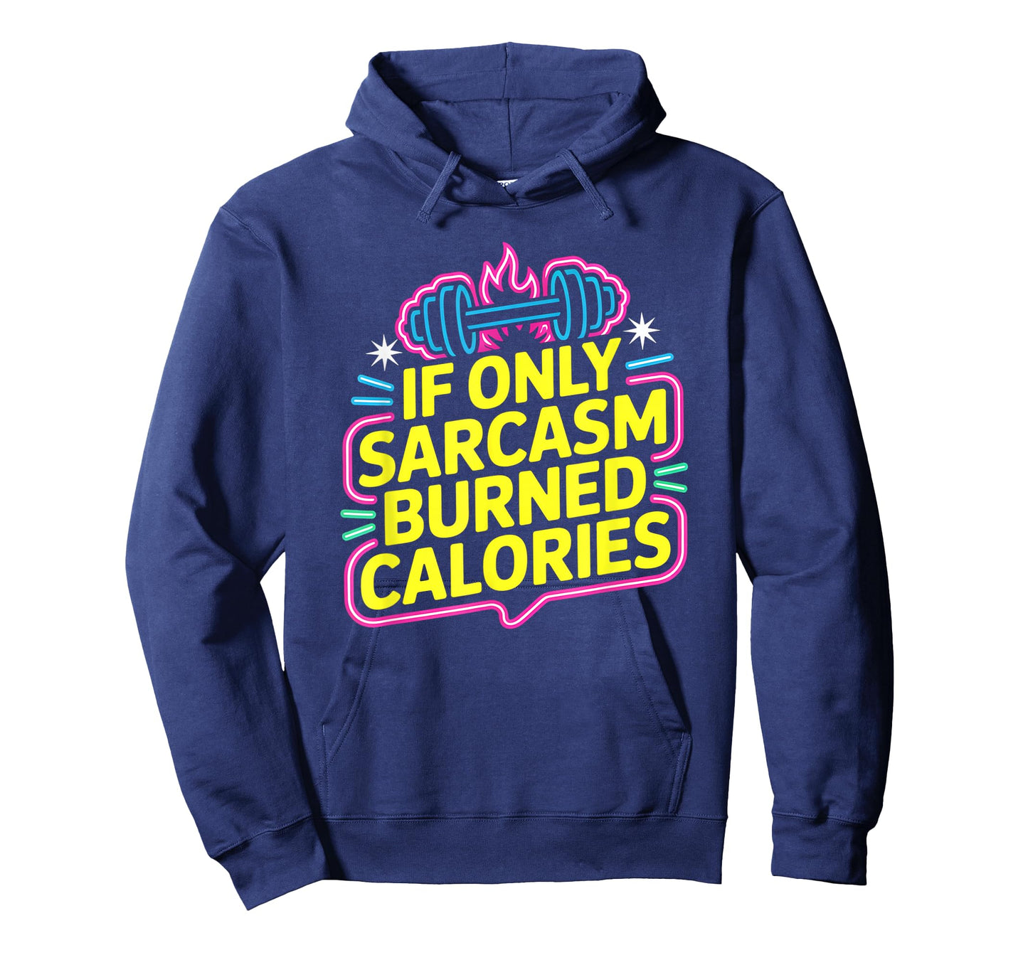 If Only Sarcasm Burned Calories Funny Gym Workout Men Women T-Shirt