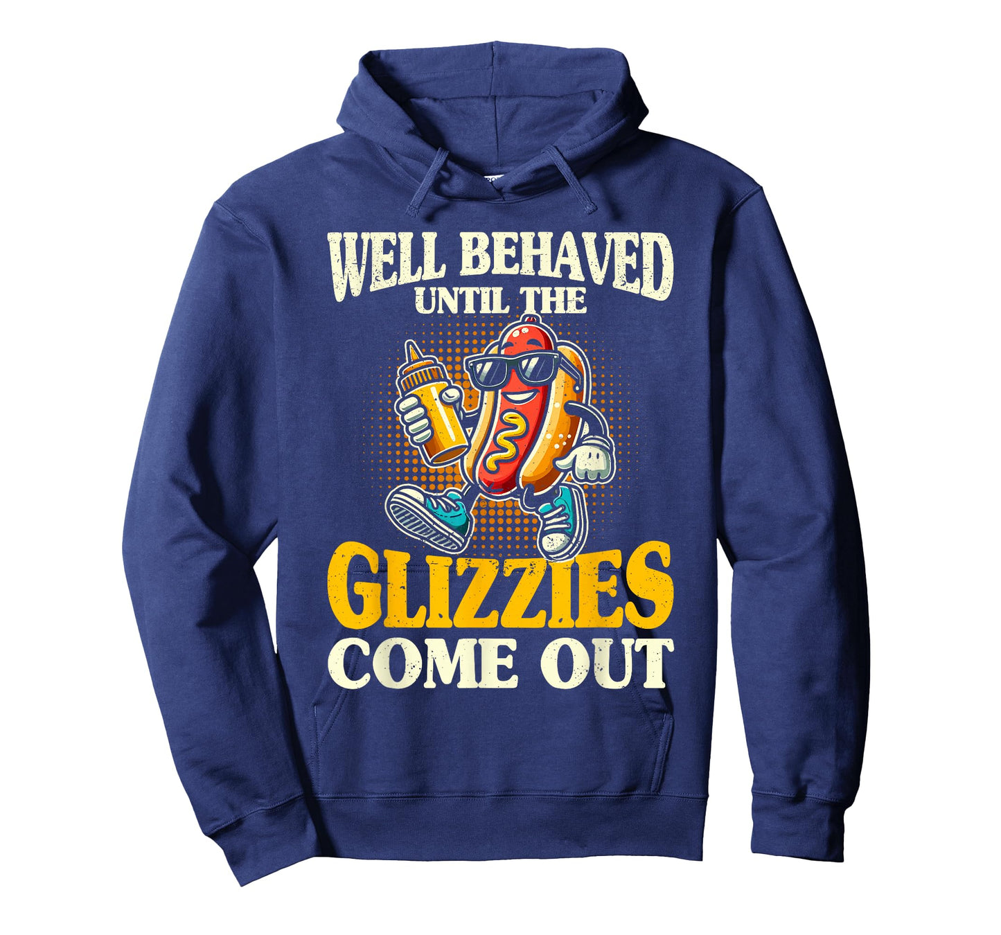 Glizzy Gobbler Well Behaved Until The glizzies Comes Out T-Shirt