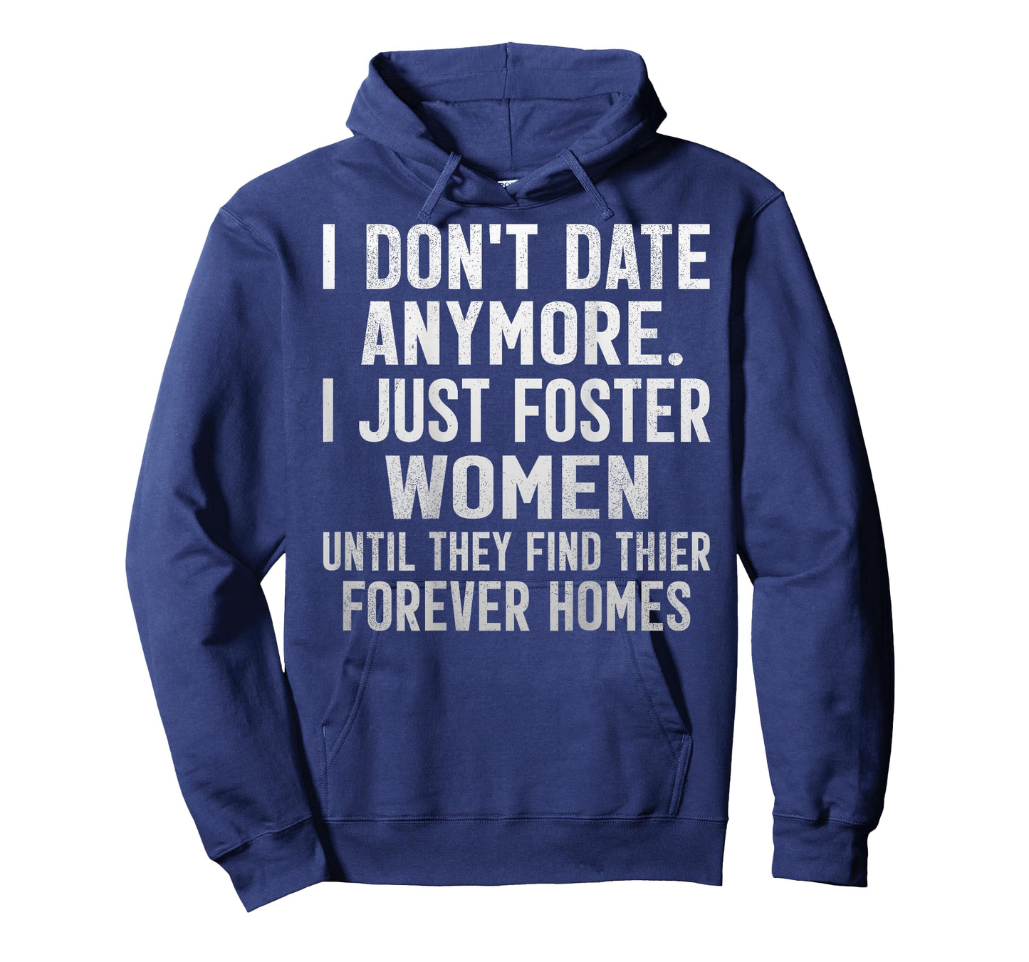 I Don't Date Anymore I Foster Women Dating Sarcasm (On Back) T-Shirt