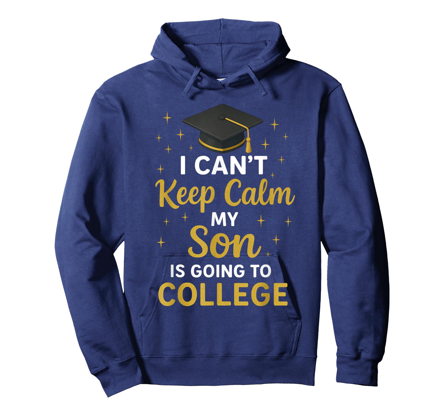 I Can't Keep Calm My Son Is Going To College T-Shirt