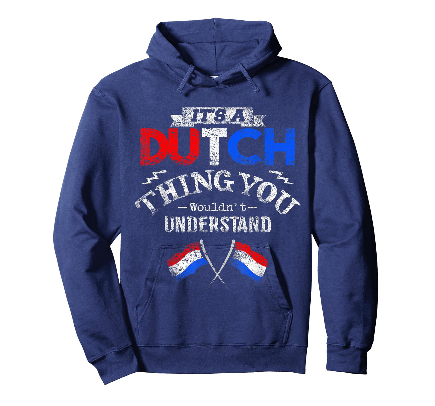 It's a Dutch Thing Wouldn't Understand T-Shirt T-Shirt