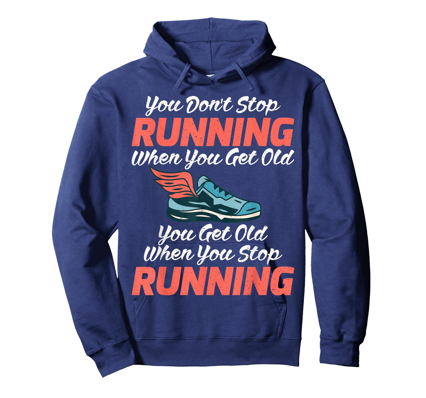You dont stop Running when get old you get old stop Running T-Shirt
