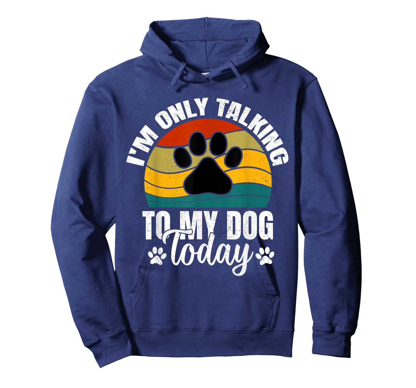 I'm Only Talking To My Dog Today | Funny Dog Lover Graphic T-Shirt