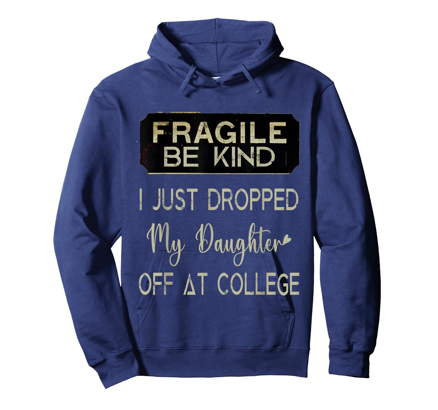 Fragile I Just Dropped My Daughter Off at College Parents T-Shirt