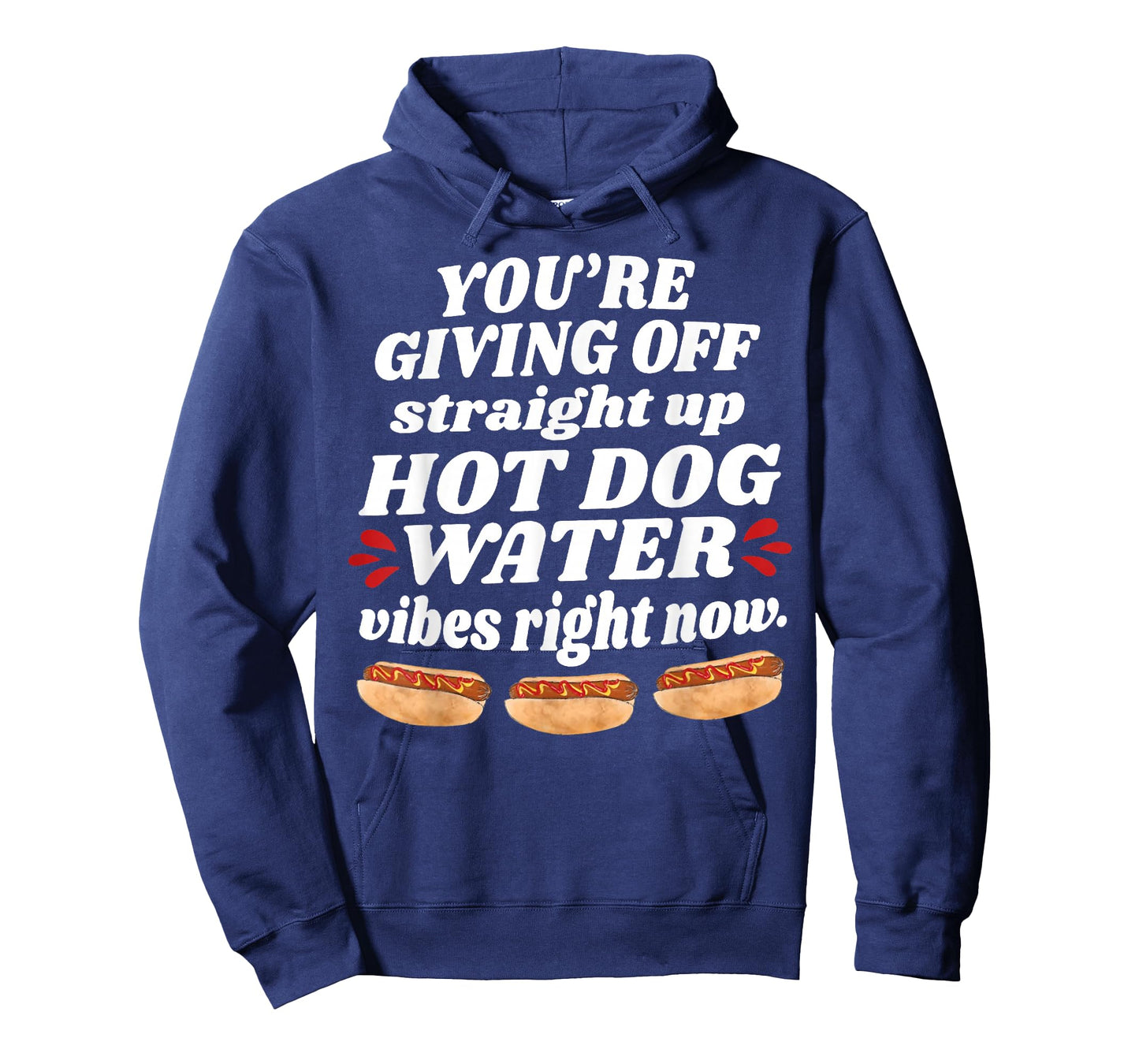 You're Giving Off Straight Up Hot Dog Water Vibes Right Now T-Shirt