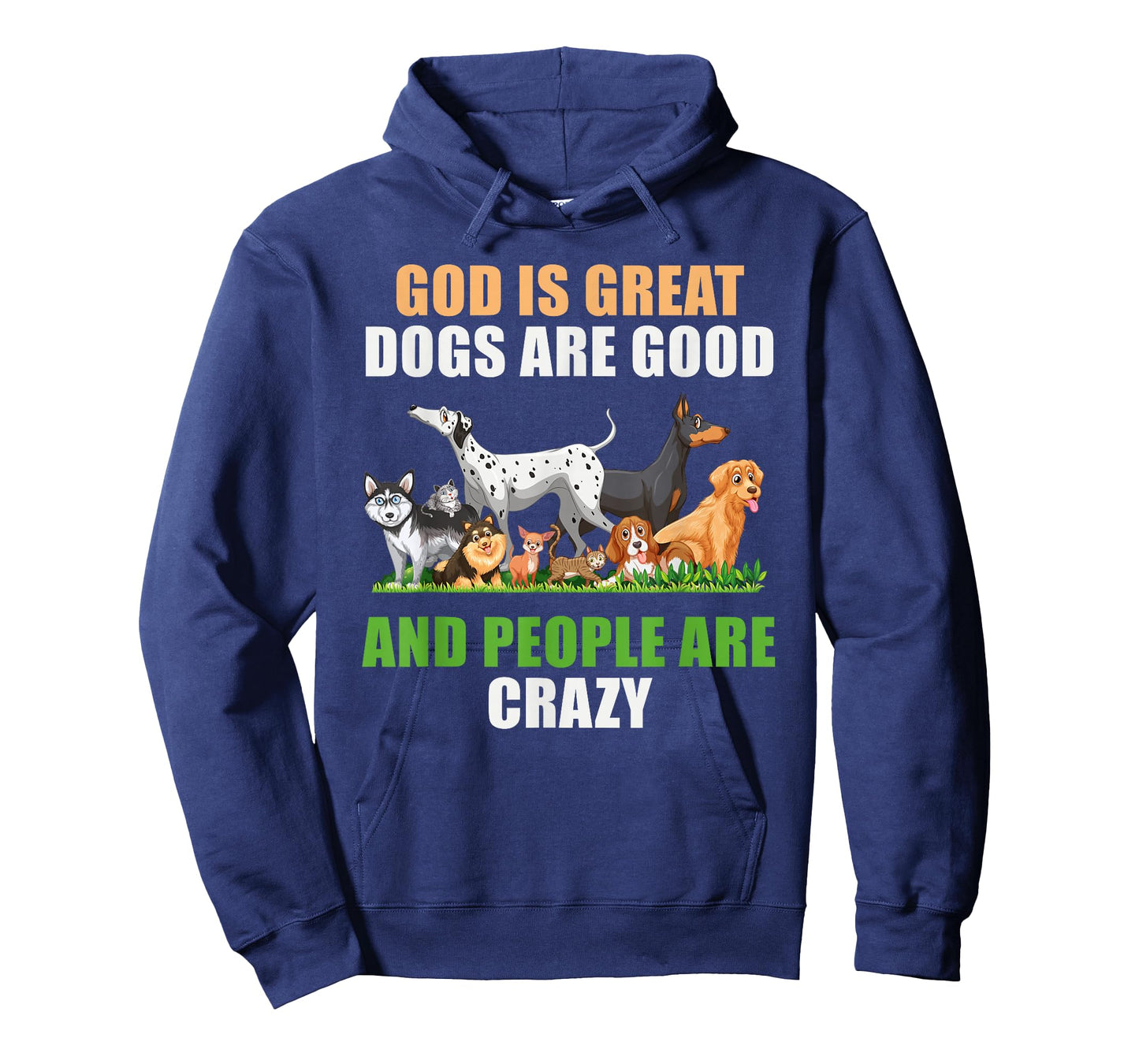 God Is Great Dogs Are Good People Are Crazy T-Shirt