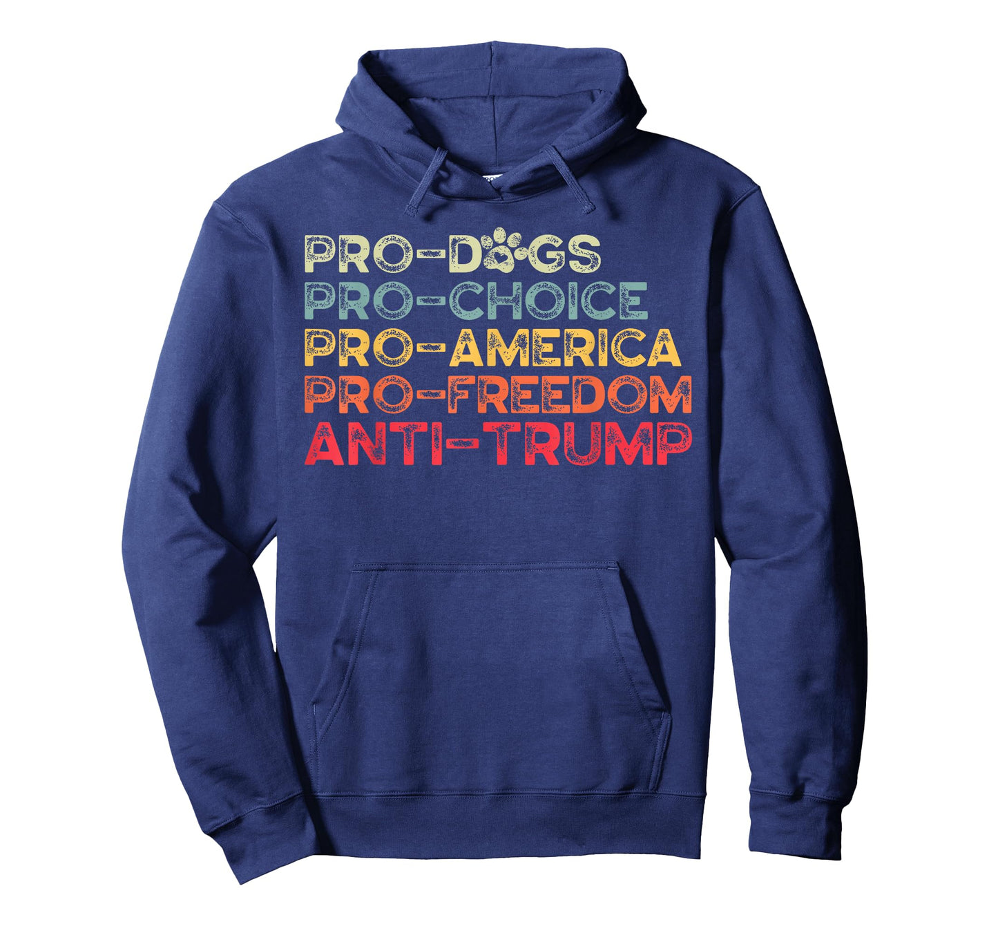 Funny Anti Trump Tee, Pro-Dogs, Pro-Choice, Pro-America T-Shirt