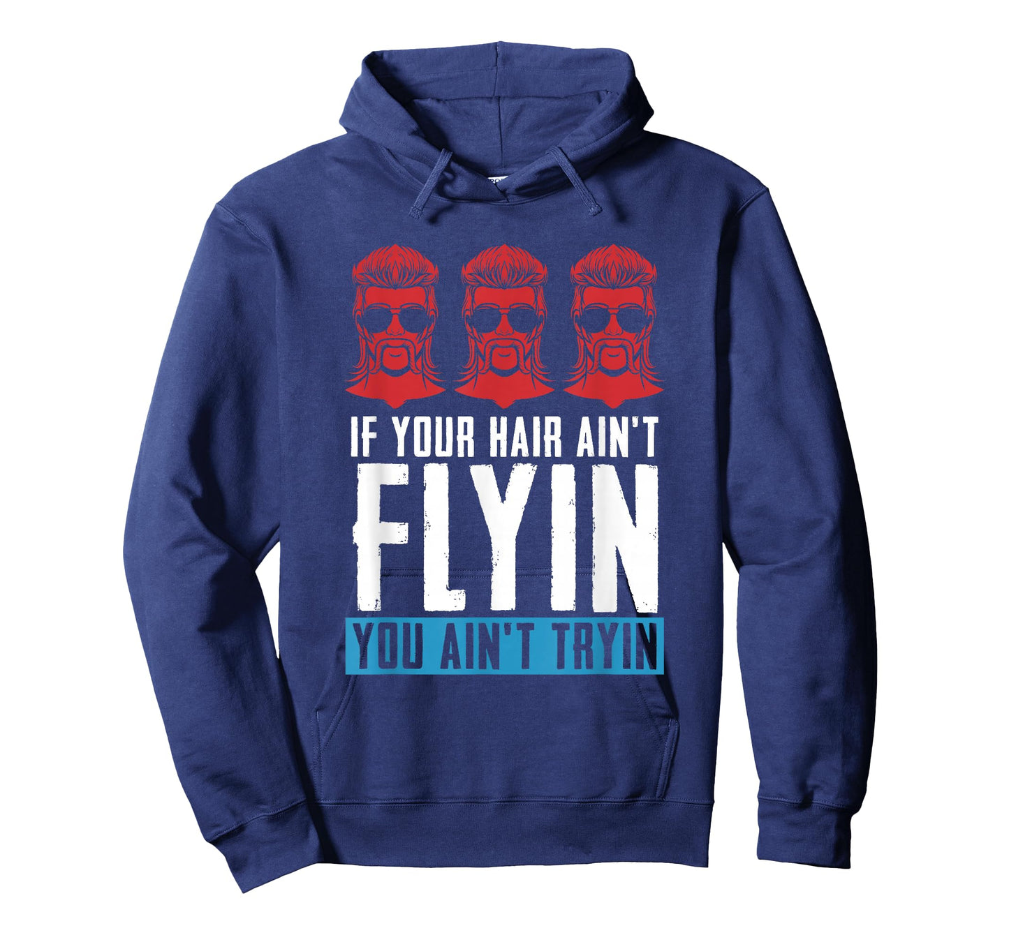 If your Hair Ain't Flying You Ain't Tryin - Mullet Pride T-Shirt
