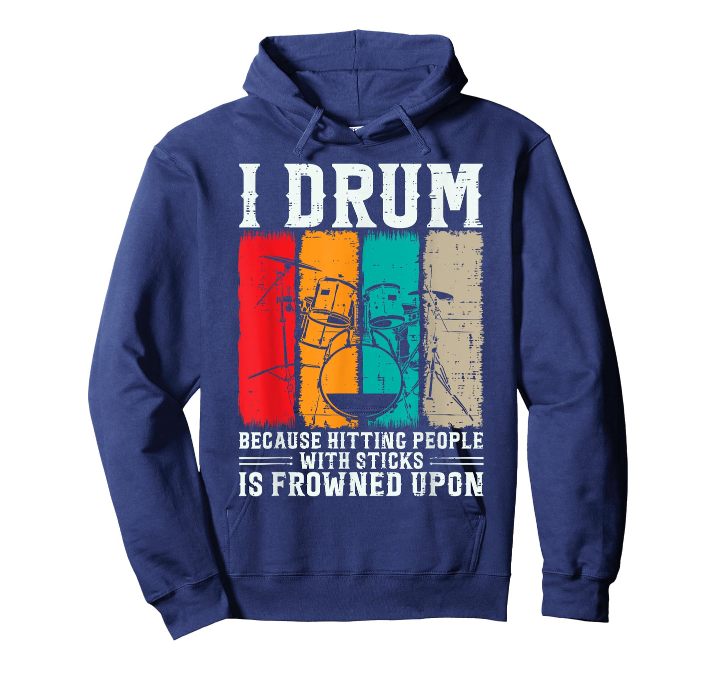 I Drum Because Hitting People With Sticks Is Frowned Upon T-Shirt
