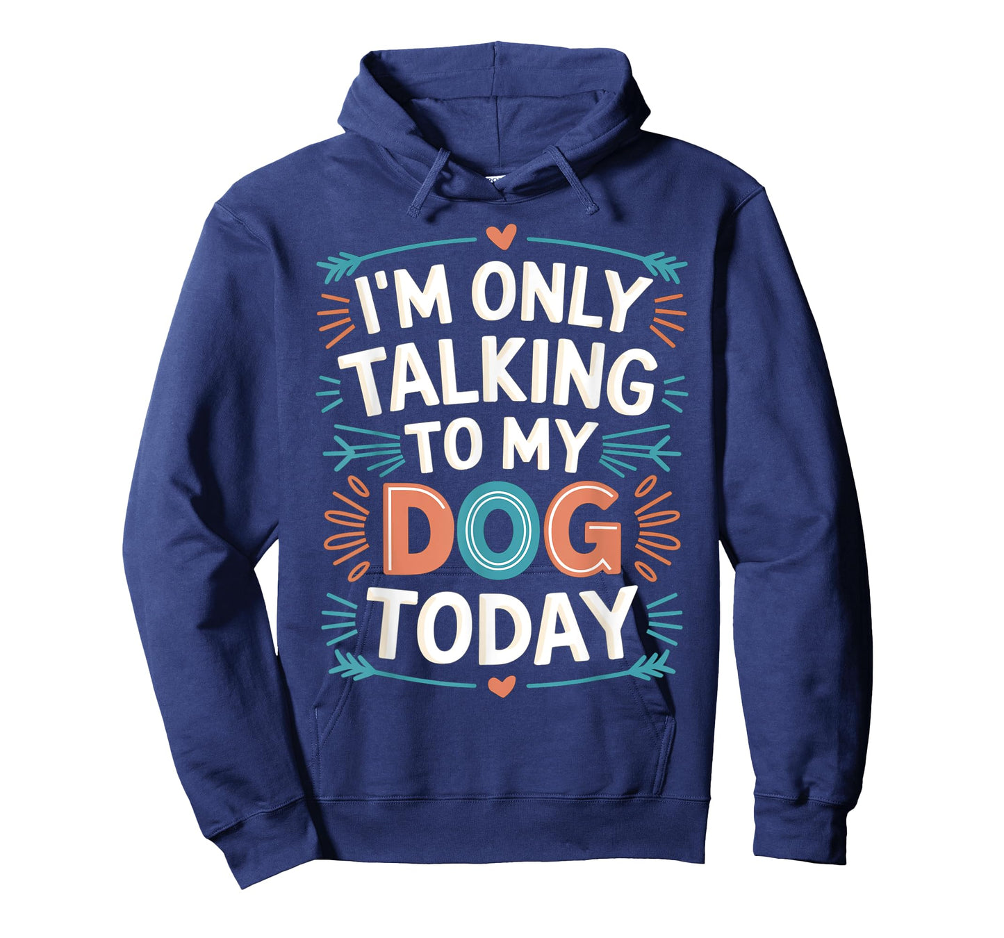 Funny I'm Only Talking To My Dog Today Dog Lovers Owners T-Shirt