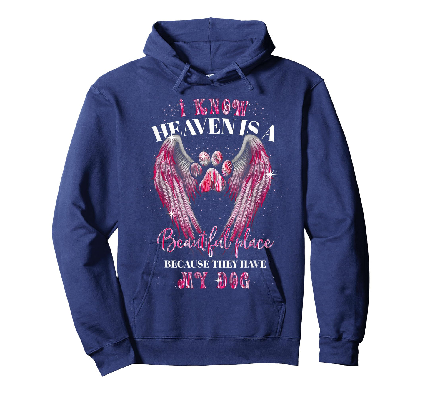 I Know Heaven Is A Beautiful Place Because They Have My Dog T-Shirt