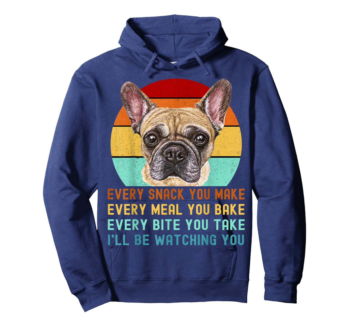 Frenchie or French Bulldog Dog Every Snack you Make T-Shirt