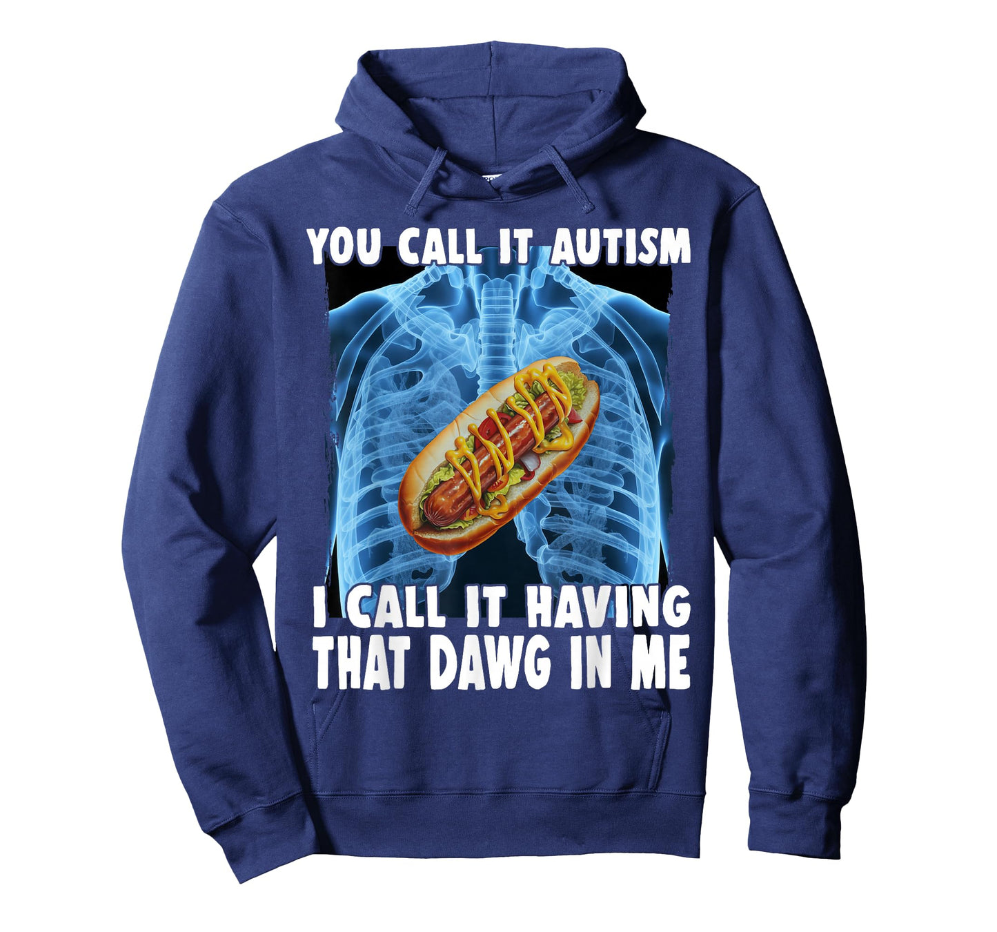 You Call It Autism I Call It Having That Dawg In Me Hotdog T-Shirt