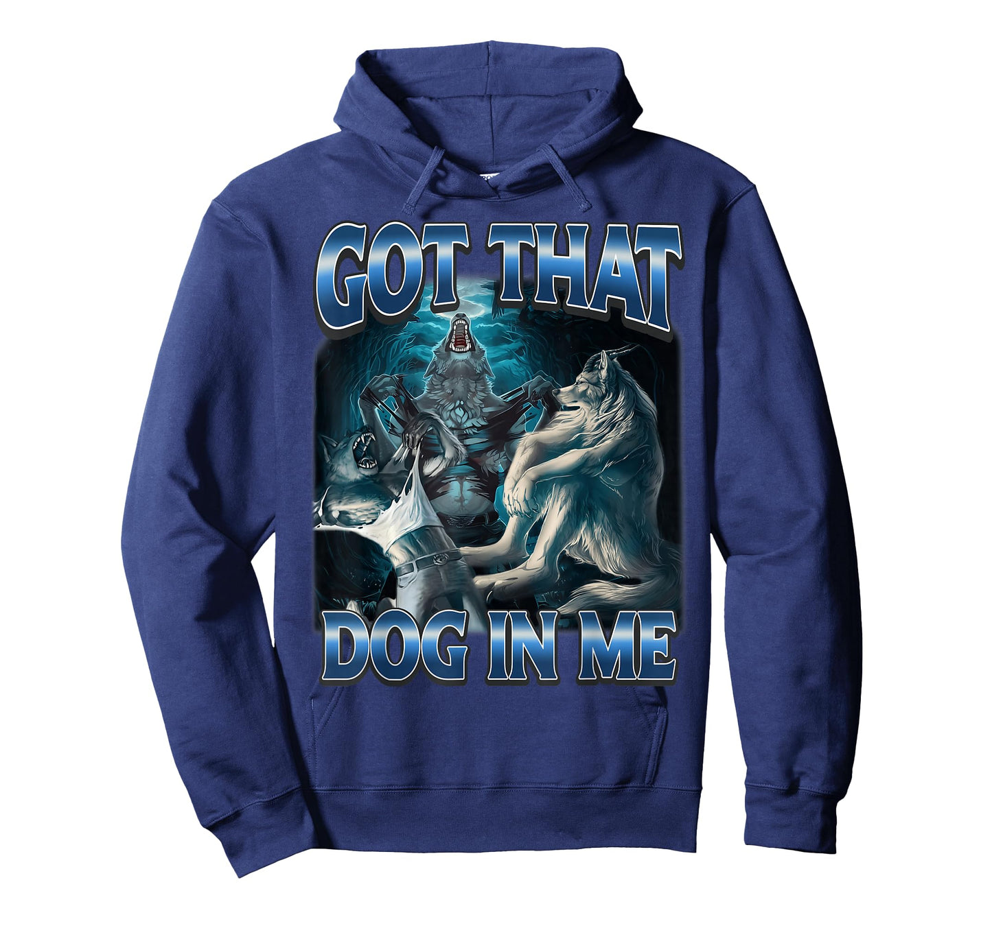 I Got That Dog in Me Funny Werewolf Meme Unhinged T-Shirt