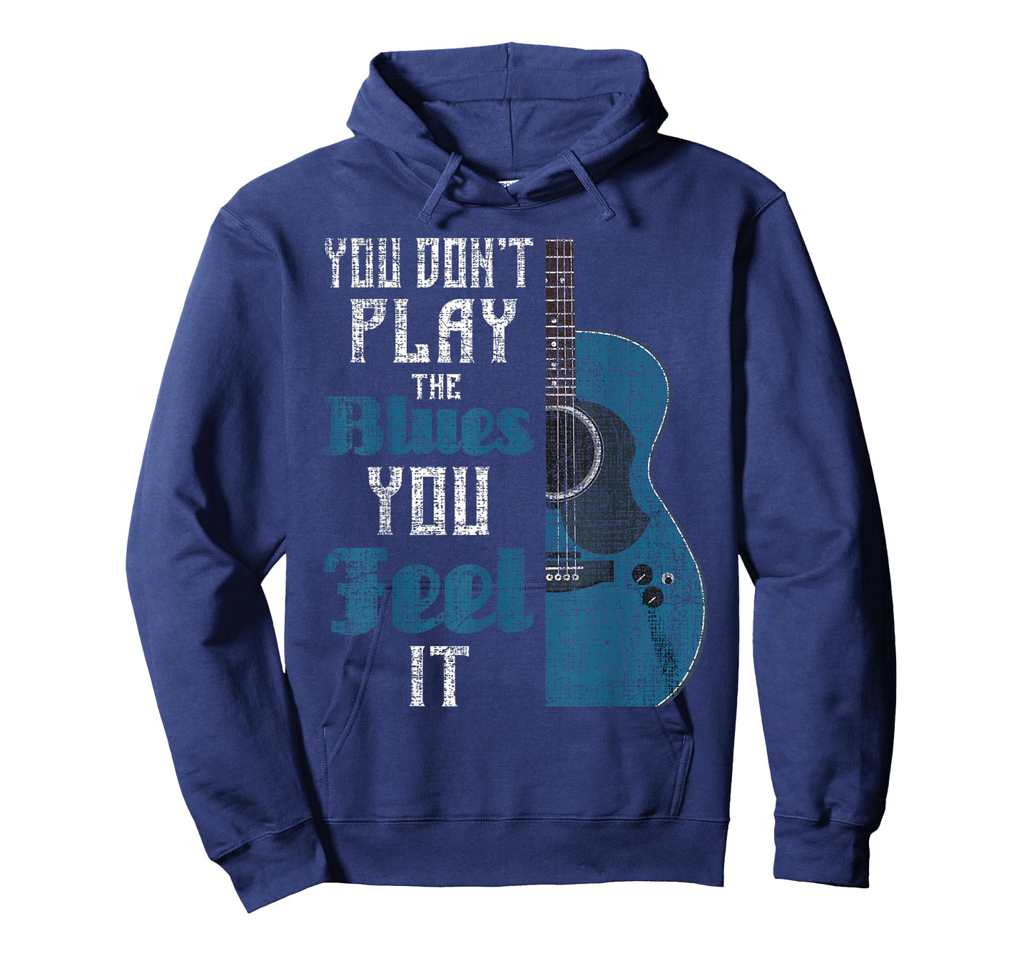You Don't Play The Blues You Feel It - Musician Guitarist T-Shirt