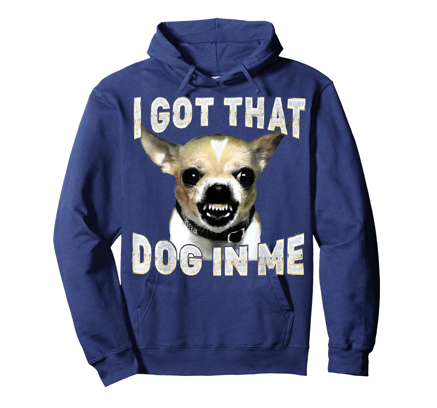 I Got That Dog in Me Funny Dog Chihuahua Lovers Men Women T-Shirt