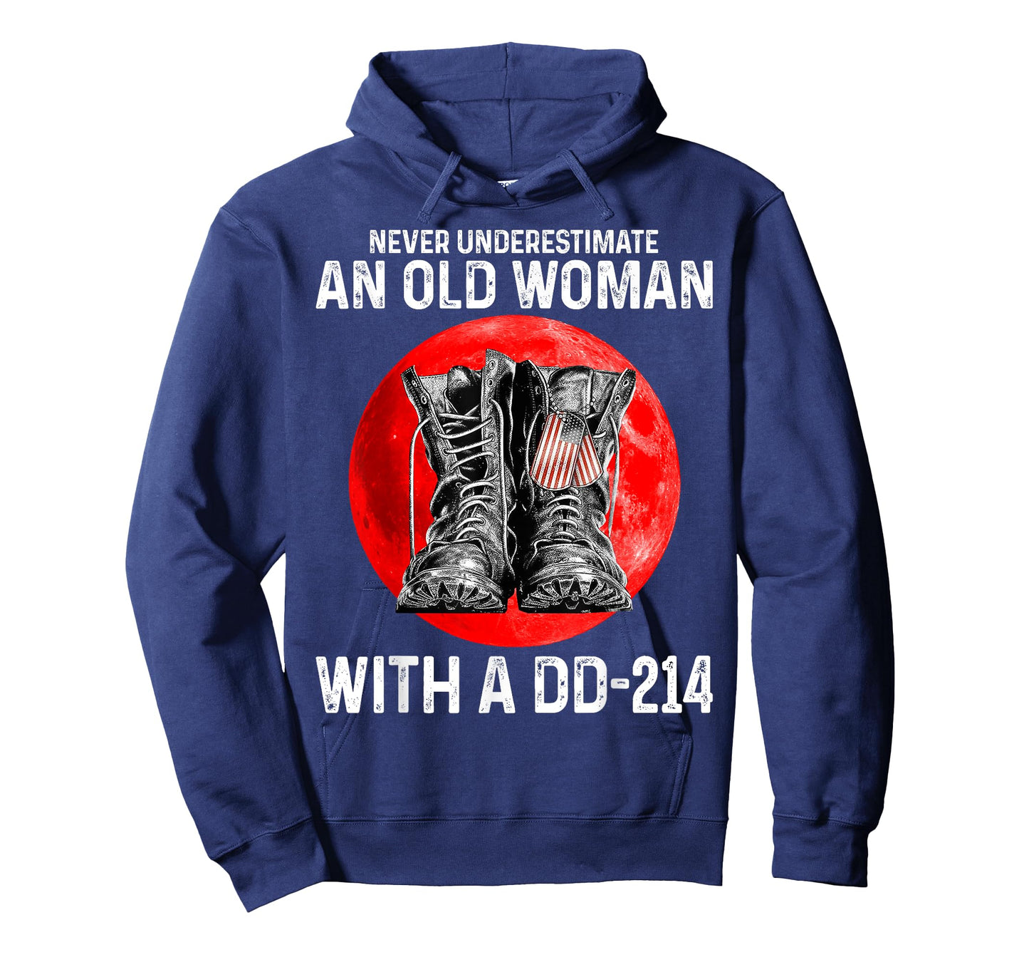 Never underestimate an old woman with a DD-214 veteran T-Shirt