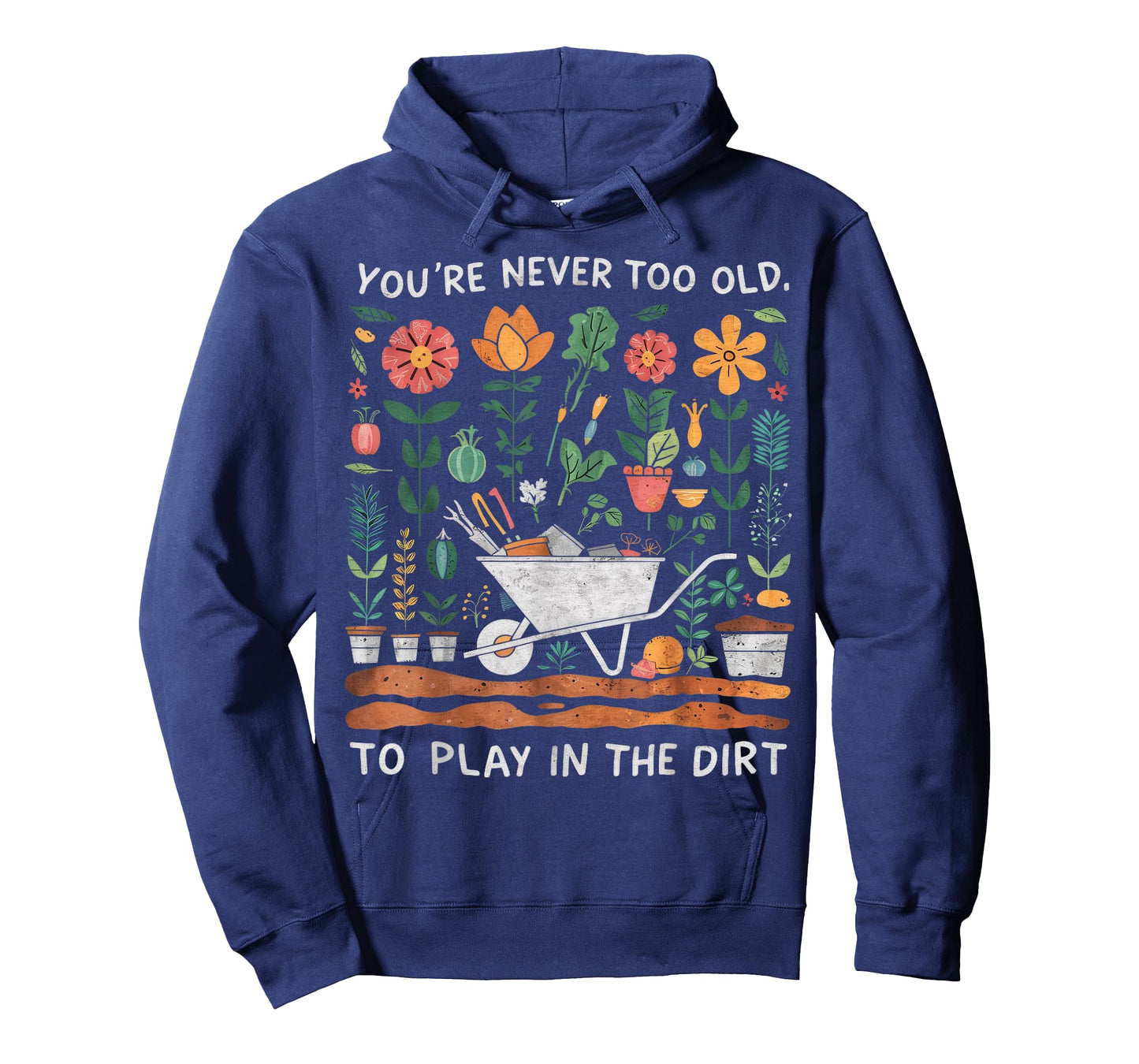 You're Never Too Old to Play in the Dirt Gardening T-Shirt
