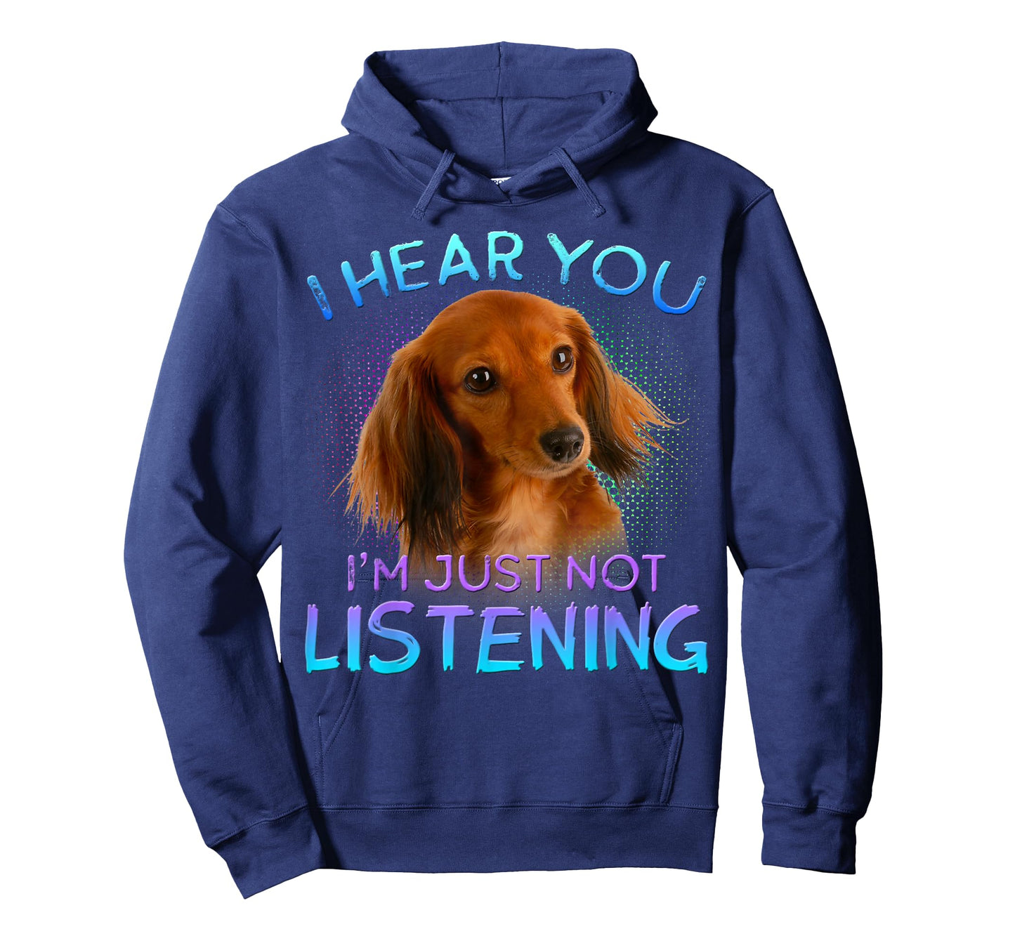 Long Haired Dachshunds I Hear You not Listening T-Shirt