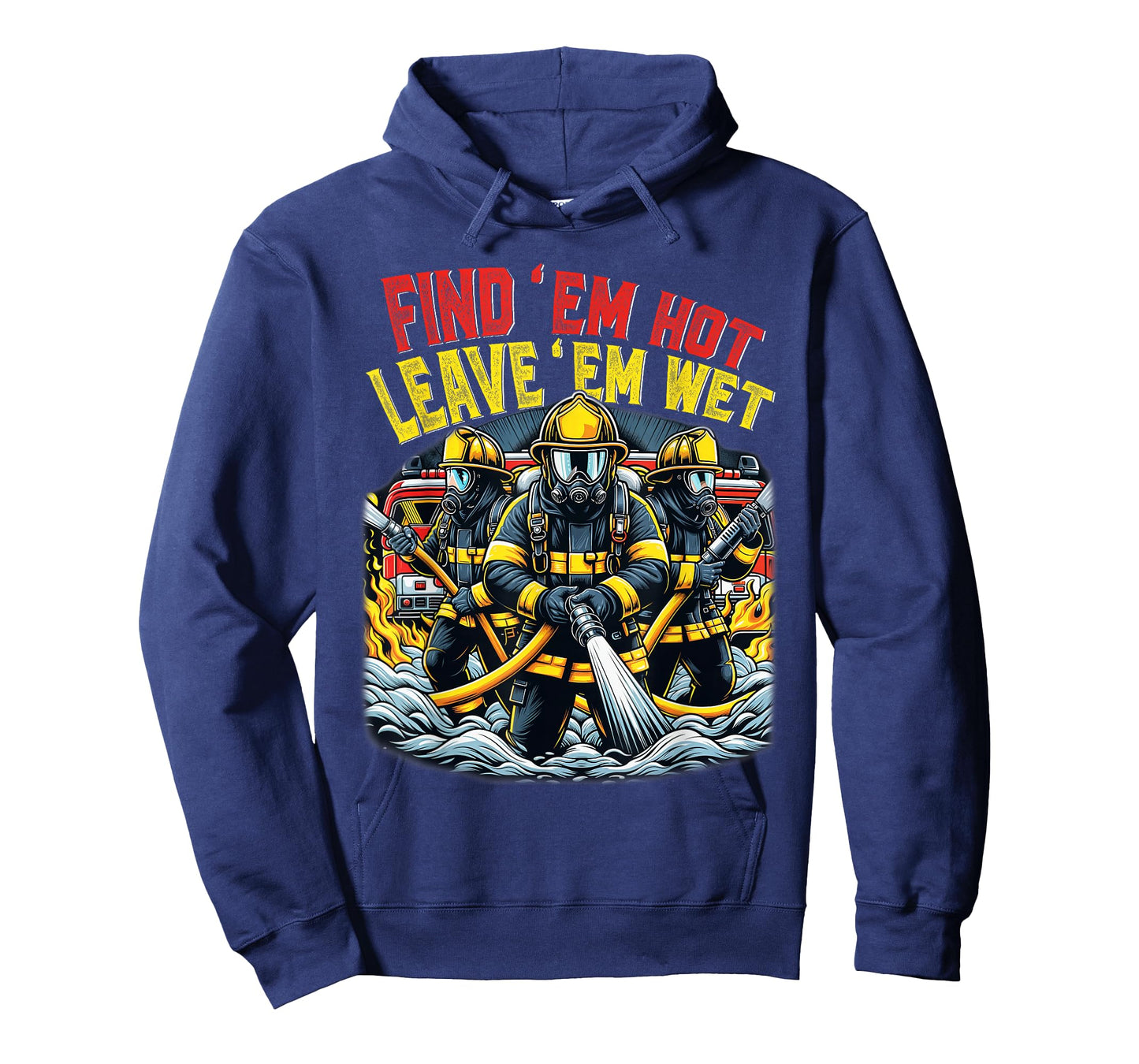 Find Em Hot Leave Em Wet Shirt Funny Firefighter Fireman T-Shirt