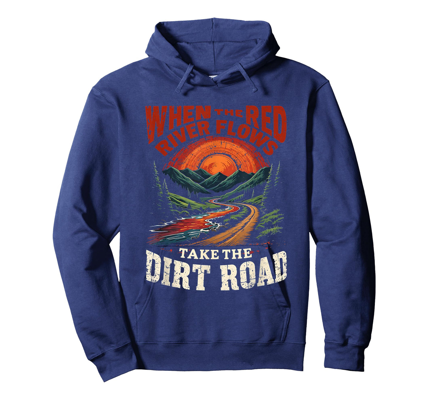 Outdoors When Red River Flows Humor Hiking Take Dirt Road T-Shirt