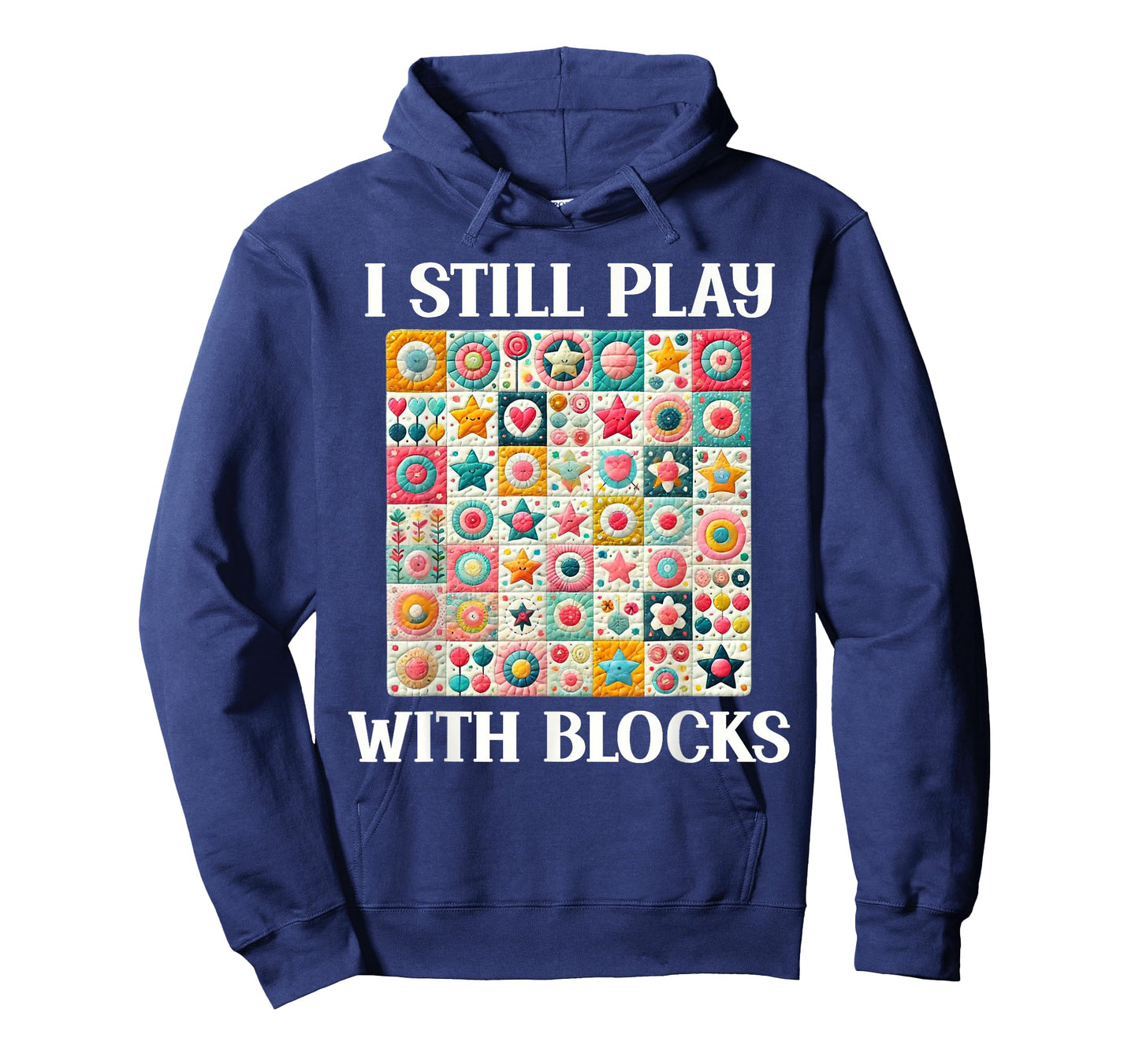 Funny Quilt Quilting Sewing Quilter I Still Play With Blocks T-Shirt